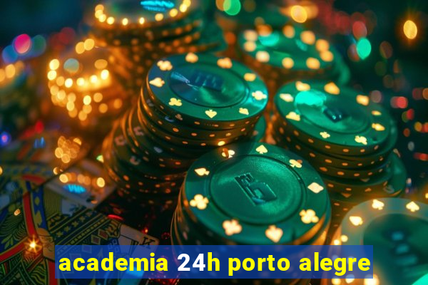 academia 24h porto alegre